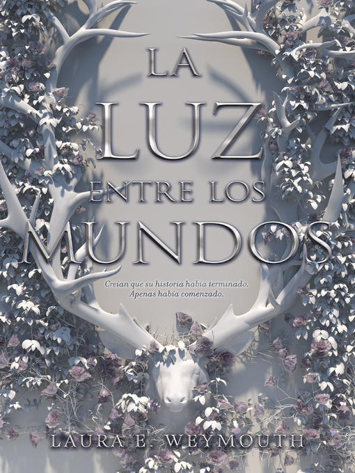 Title details for La luz entre los mundos by Laura E. Weymouth - Available